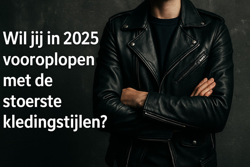 Stoere Kleding Guide 2025: Ontdek De Stoerste Stijlen